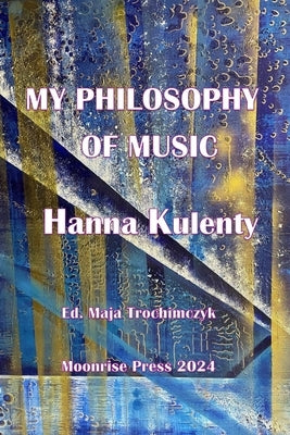 My Philosophy of Music by Kulenty, Hanna