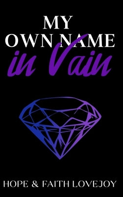 My Own Name in Vain by Lovejoy, Hope &. Faith