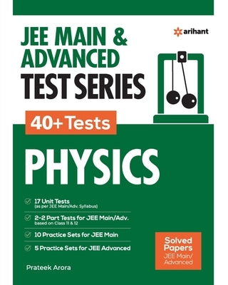 JEE MAIN & ADVANCED TEST SERIES 40+ Tests PHYSICS by Arora, Prateek