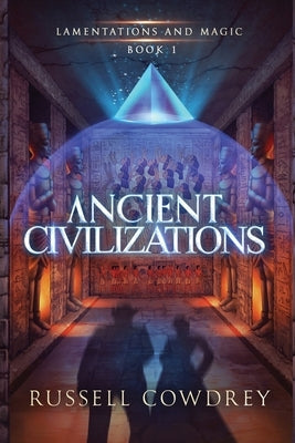 Ancient Civilizations: Lamentations and Magic Book 1 by Cowdrey, Russell