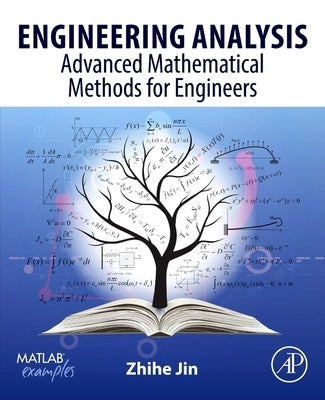 Engineering Analysis: Advanced Mathematical Methods for Engineers by Jin, Zhihe