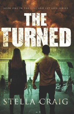 The Turned: A Post-Apocalyptic Romance by Craig, Stella