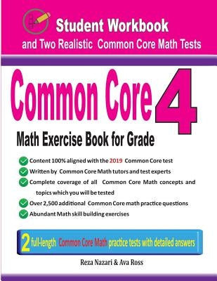 Common Core Math Exercise Book for Grade 4: Student Workbook and Two Realistic Common Core Math Tests by Nazari, Reza