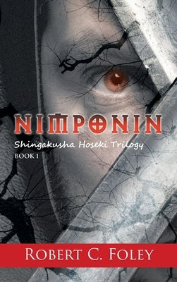 Nimponin: Shingakusha Hoseki Trilogy by Foley, Robert C.