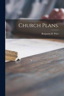 Church Plans. by Price, Benjamin D.