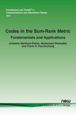 Codes in the Sum-Rank Metric: Fundamentals and Applications by Martínez-Peñas, Umberto