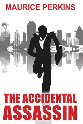 The Accidental Assassin by Perkins, Maurice Howard