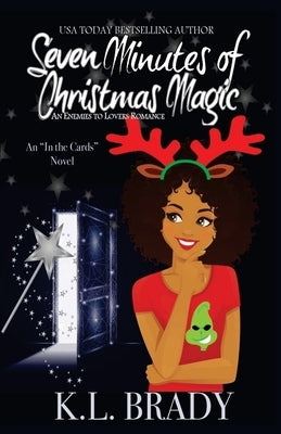 Seven Minutes of Christmas Magic: An Enemies to Lovers Romance by Brady, K. L.