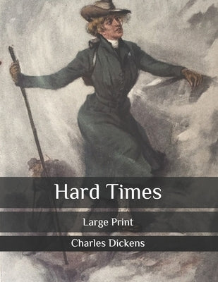 Hard Times: Large Print by Dickens, Charles