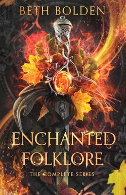 Enchanted Folklore: the Complete Series by Bolden, Beth