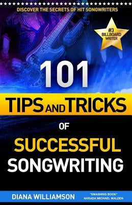 101 Tips and Tricks of Successful Songwriting by Williamson, Diana