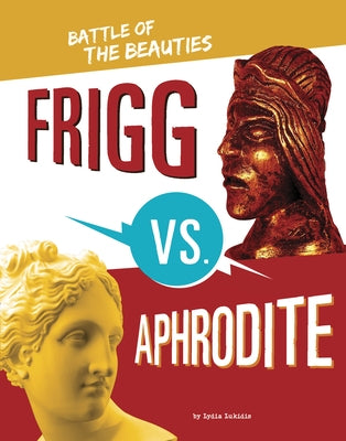 Frigg vs. Aphrodite: Battle of the Beauties by Lukidis, Lydia