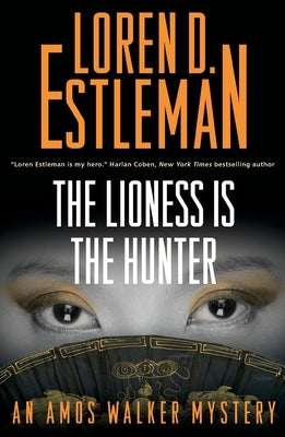 The Lioness Is the Hunter: An Amos Walker Mystery by Estleman, Loren D.