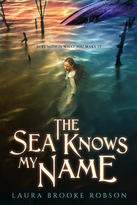 The Sea Knows My Name by Robson, Laura Brooke