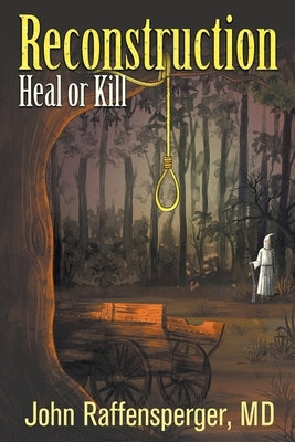 Reconstruction: Heal or Kill by Raffensperger, John