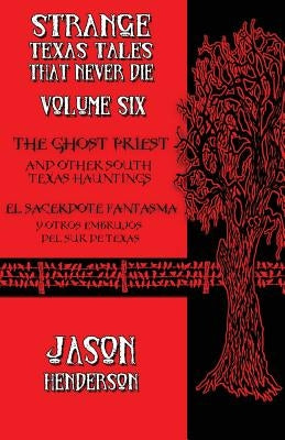 The Ghost Priest: And Other South Texas Hauntings by Henderson, Jason