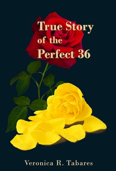 True Story of the Perfect 36 by Tabares, Veronica R.