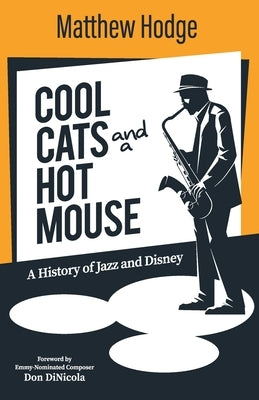 Cool Cats and a Hot Mouse: A History of Jazz and Disney by McLain, Bob