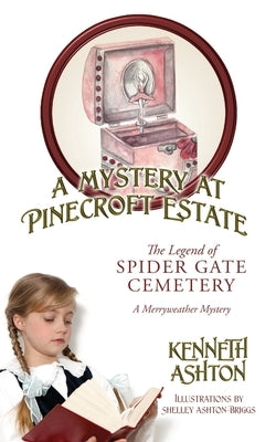 A Mystery at Pinecroft Estate: The Legend of Spider Gate Cemetery by Ashton, Kenneth