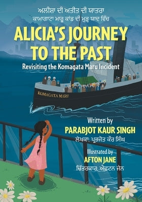 Alicia's Journey to the Past: Revisiting the Komagata Maru Incident by Singh, Parabjot Kaur