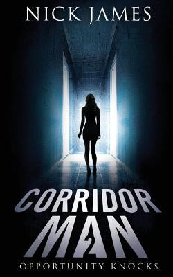 Corridor Man 2: Opportunity Knocks by James, Mick