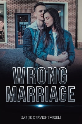 Wrong Marriage by Veseli, Sabije Dervishi