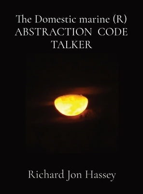 The Domestic marine (R) ABSTRACTION CODE TALKER by Hassey, Richard Jon