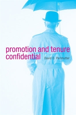 Promotion and Tenure Confidential by Perlmutter, David D.