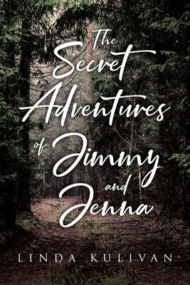 The Secret Adventures of Jimmy and Jenna by Kulivan, Linda