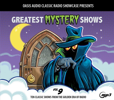 Greatest Mystery Shows, Volume 9: Ten Classic Shows from the Golden Era of Radio by Various