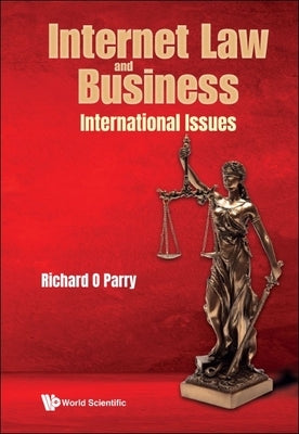 Internet Law and Business: International Issues by Parry, Richard O.