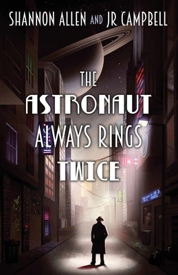 The Astronaut Always Rings Twice by Allen, Shannon