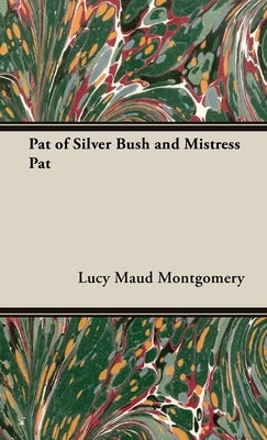 Pat of Silver Bush and Mistress Pat by Montgomery, Lucy Maud