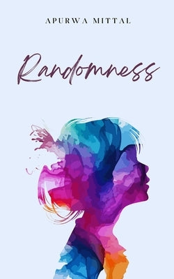 Randomness by Mittal, Apurwa