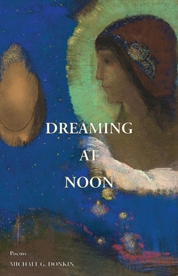 Dreaming at Noon by Donkin, Michael G.