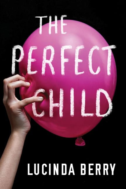 The Perfect Child by Berry, Lucinda