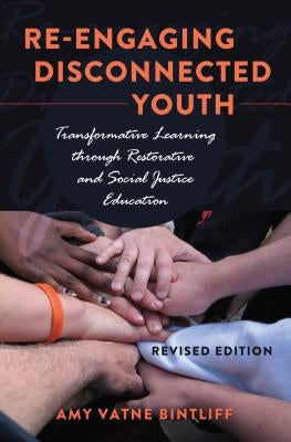 Re-engaging Disconnected Youth: Transformative Learning through Restorative and Social Justice Education - Revised Edition by DeVitis, Joseph L.