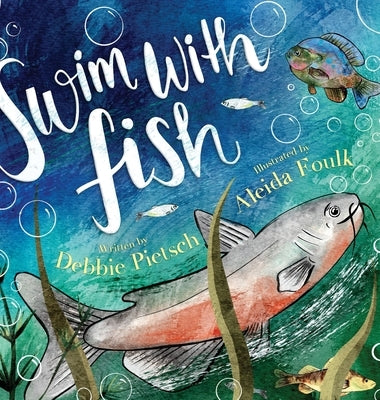 Swim With Fish by Pietsch, Debbie