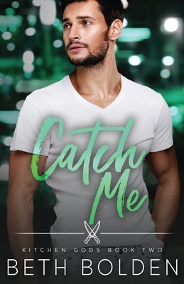 Catch Me by Bolden, Beth