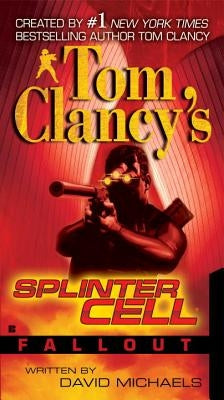 Tom Clancy's Splinter Cell: Fallout by Michaels, David