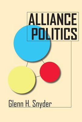 Alliance Politics by Snyder, Glenn H.