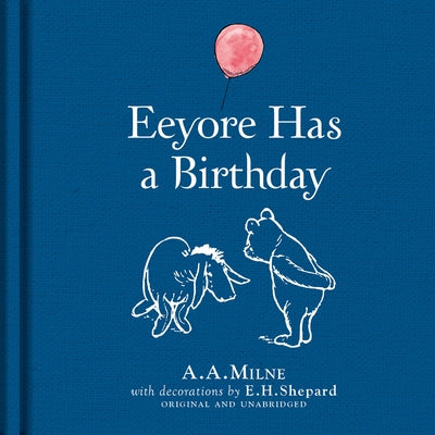 Winnie-The-Pooh: Eeyore Has a Birthday by Milne, A. A.