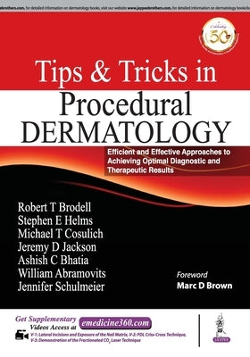 Tips and Tricks in Procedural Dermatology: Efficient and Effective Approaches to Achieving Optimal Diagnostic and Therapeutic Results by Brodell, T. Robert