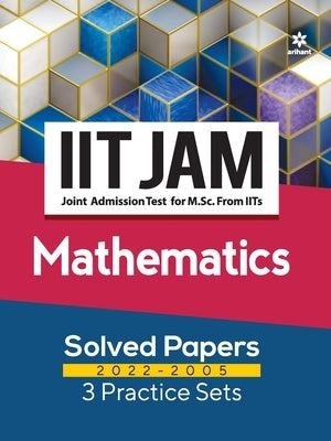 IIT JAM Mathematics Solved Papers (2022-2005) and 3 Practice Sets by Tyagi, Neha