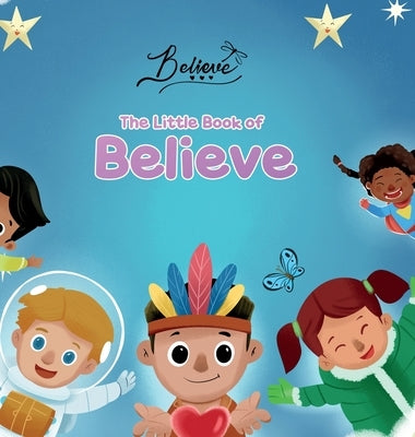 The Little Book of Believe by Witte, Dawn Airhart