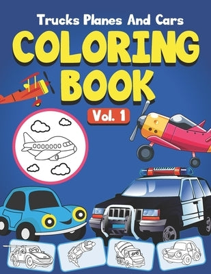 Trucks, Planes and Cars Coloring Book: A cool & fun cars coloring book for kids & toddlers gift activity coloring book for boys, girls, preschoolers a by Printing House, Dodo Coloring Book