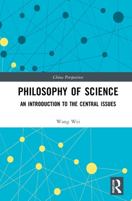 Philosophy of Science: An Introduction to the Central Issues by Wei, Wang