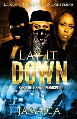 Lay It Down: She's Hell Bent On Making It by Jamaica