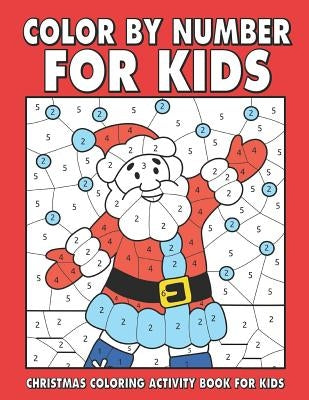 Christmas Color by number for kids: Amazing Holiday Coloring Activity Book For Children With Large Coloring Pages & sheets inside (ages 4-8) by Publishing, Jh Fun