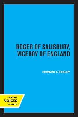 Roger of Salisbury, Viceroy of England by Kealey, Edward J.